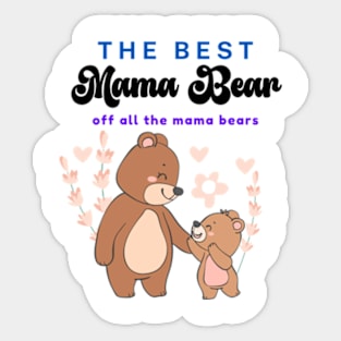 The Best Mama Bear off all the mama bears  Funny Happy Mothers Day 2024 Mommy Shirt Gift from Son Birthday Women Sticker